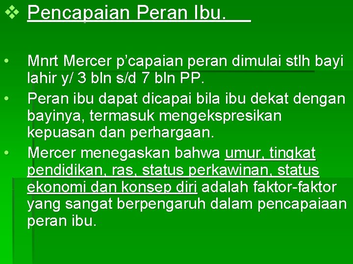 v Pencapaian Peran Ibu. • • • Mnrt Mercer p’capaian peran dimulai stlh bayi