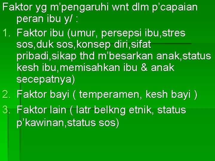 Faktor yg m’pengaruhi wnt dlm p’capaian peran ibu y/ : 1. Faktor ibu (umur,