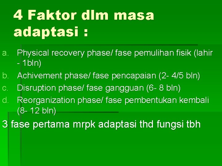 4 Faktor dlm masa adaptasi : a. Physical recovery phase/ fase pemulihan fisik (lahir