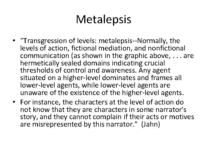 Metalepsis • “Transgression of levels: metalepsis--Normally, the levels of action, fictional mediation, and nonfictional