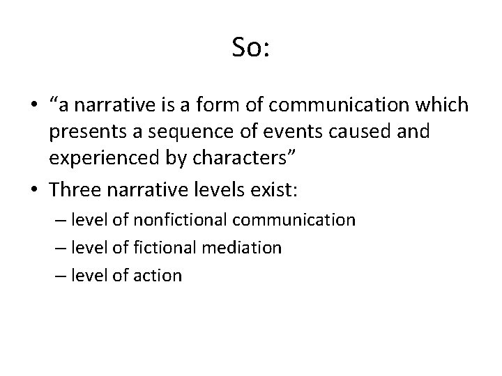 So: • “a narrative is a form of communication which presents a sequence of