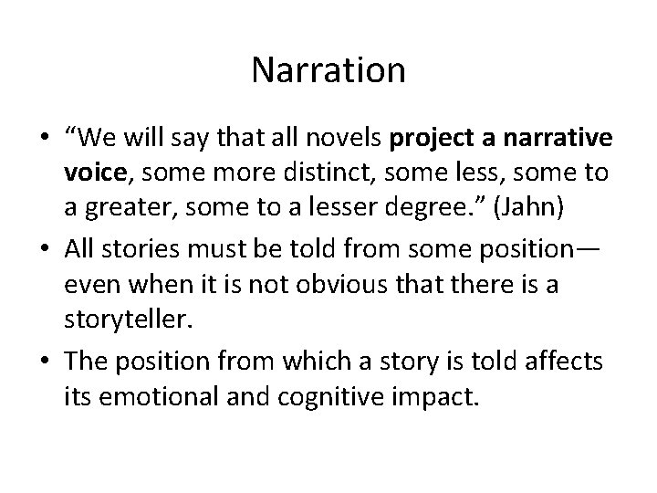 Narration • “We will say that all novels project a narrative voice, some more