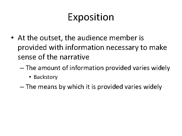 Exposition • At the outset, the audience member is provided with information necessary to