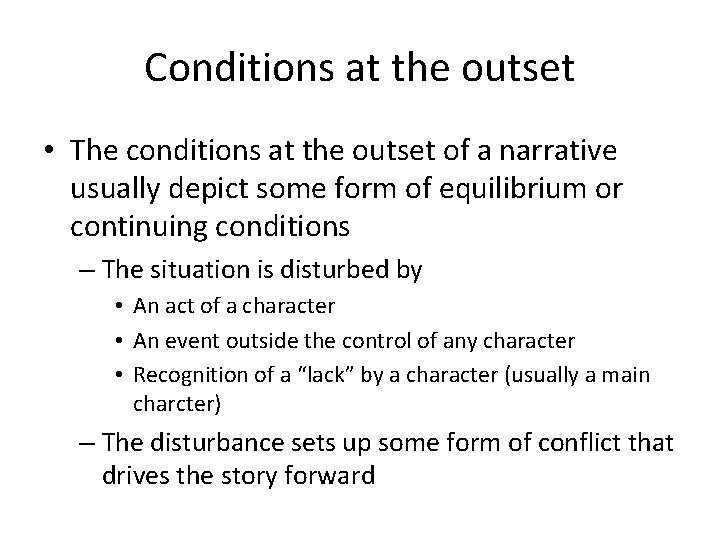 Conditions at the outset • The conditions at the outset of a narrative usually