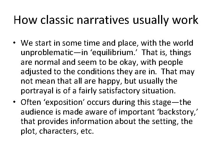 How classic narratives usually work • We start in some time and place, with