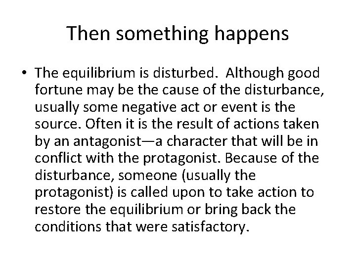 Then something happens • The equilibrium is disturbed. Although good fortune may be the