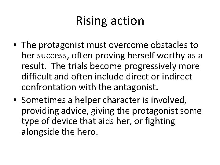 Rising action • The protagonist must overcome obstacles to her success, often proving herself