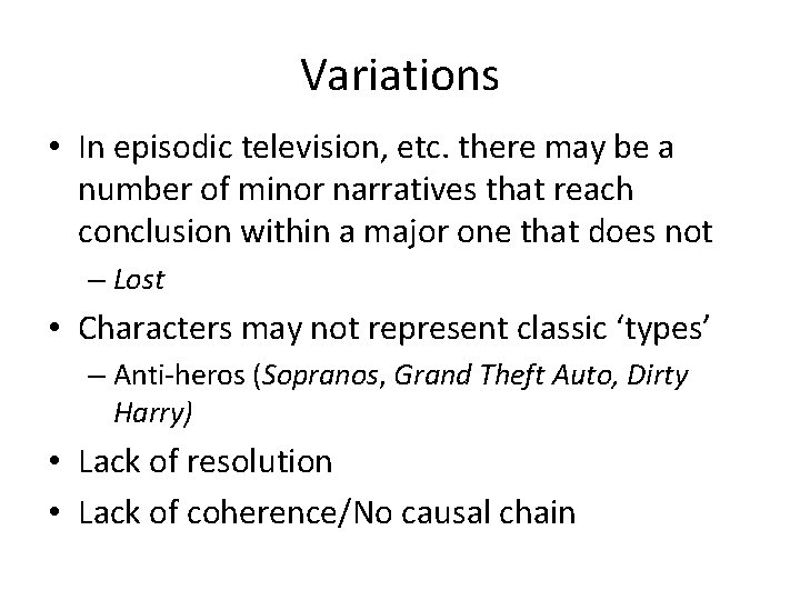 Variations • In episodic television, etc. there may be a number of minor narratives