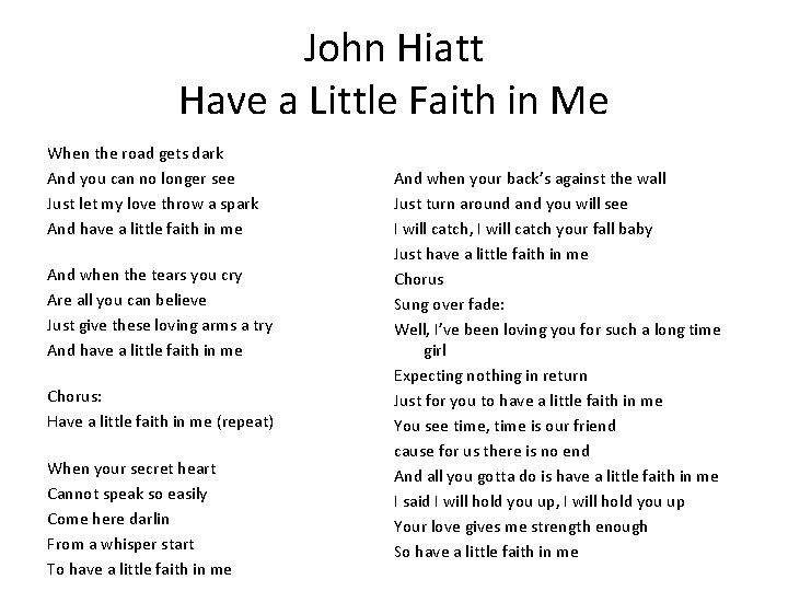 John Hiatt Have a Little Faith in Me When the road gets dark And