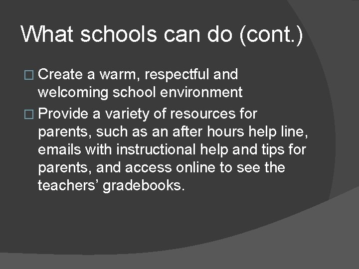 What schools can do (cont. ) � Create a warm, respectful and welcoming school