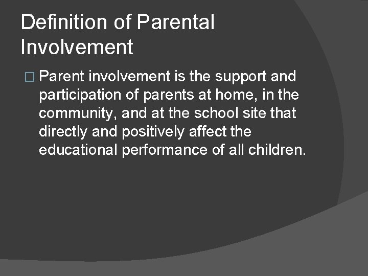 Definition of Parental Involvement � Parent involvement is the support and participation of parents