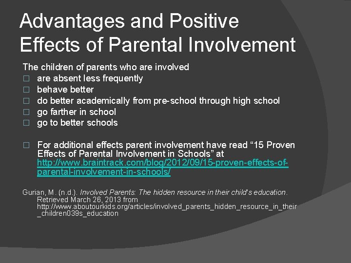 Advantages and Positive Effects of Parental Involvement The children of parents who are involved