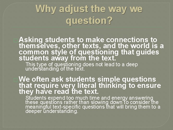 Why adjust the way we question? � Asking students to make connections to themselves,
