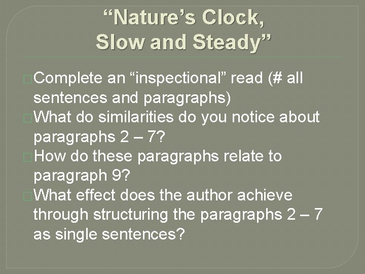 “Nature’s Clock, Slow and Steady” �Complete an “inspectional” read (# all sentences and paragraphs)