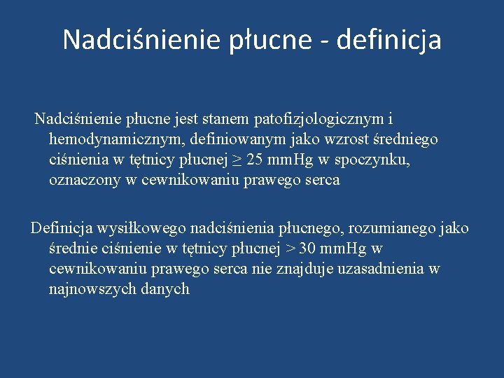 Nadciśnienie płucne - definicja Nadciśnienie płucne jest stanem patofizjologicznym i hemodynamicznym, definiowanym jako wzrost