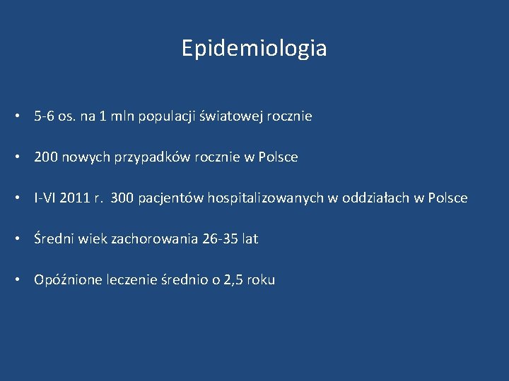 Epidemiologia • 5 -6 os. na 1 mln populacji światowej rocznie • 200 nowych