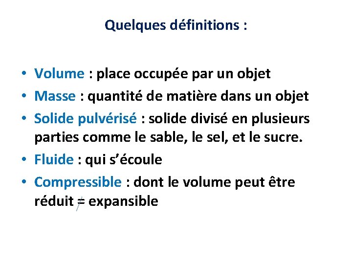 Quelques définitions : • Volume : place occupée par un objet • Masse :