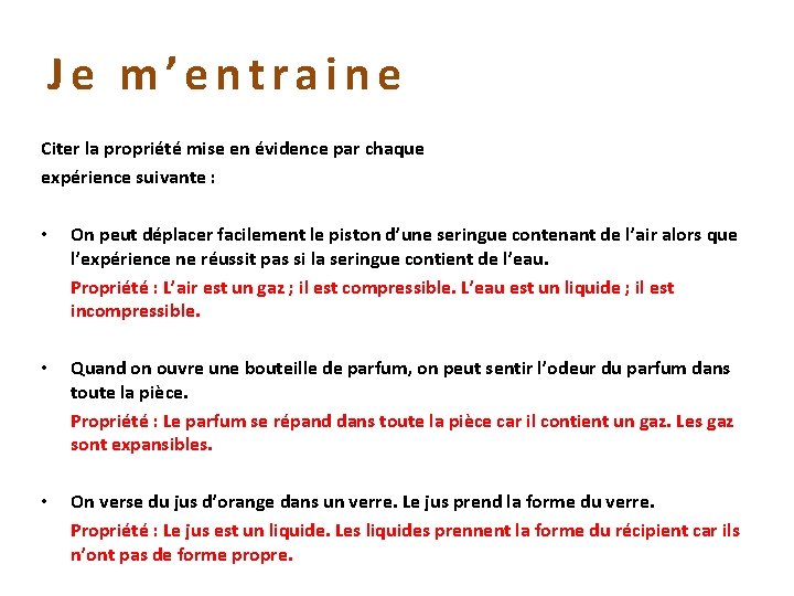 Je m’entraine Citer la propriété mise en évidence par chaque expérience suivante : •
