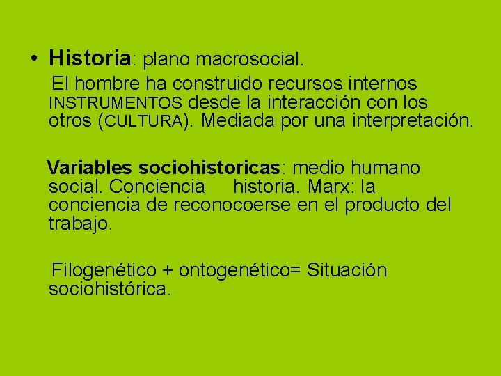  • Historia: plano macrosocial. El hombre ha construido recursos internos INSTRUMENTOS desde la