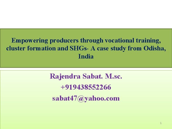 Empowering producers through vocational training, cluster formation and SHGs- A case study from Odisha,