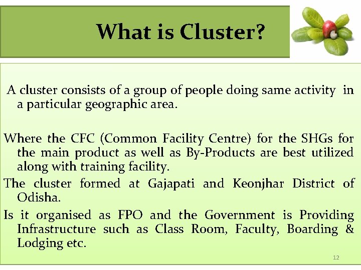 What is Cluster? A cluster consists of a group of people doing same activity