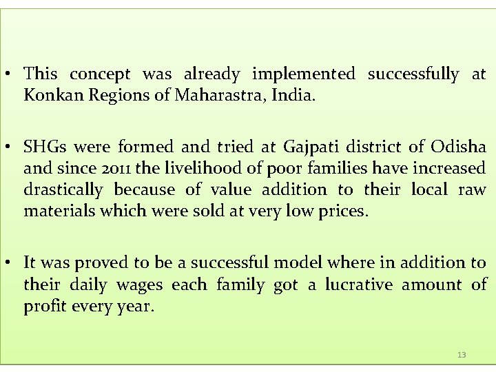  • This concept was already implemented successfully at Konkan Regions of Maharastra, India.