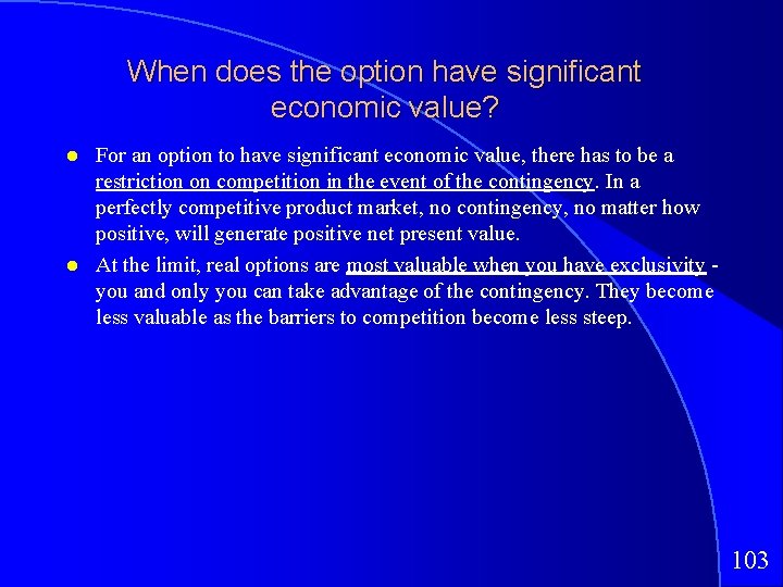 When does the option have significant economic value? For an option to have significant
