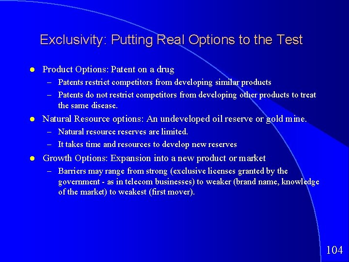 Exclusivity: Putting Real Options to the Test Product Options: Patent on a drug –