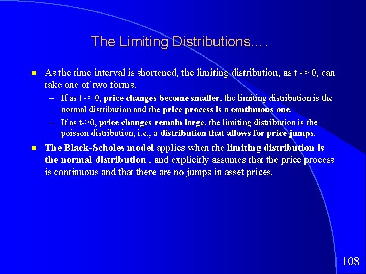 The Limiting Distributions…. As the time interval is shortened, the limiting distribution, as t