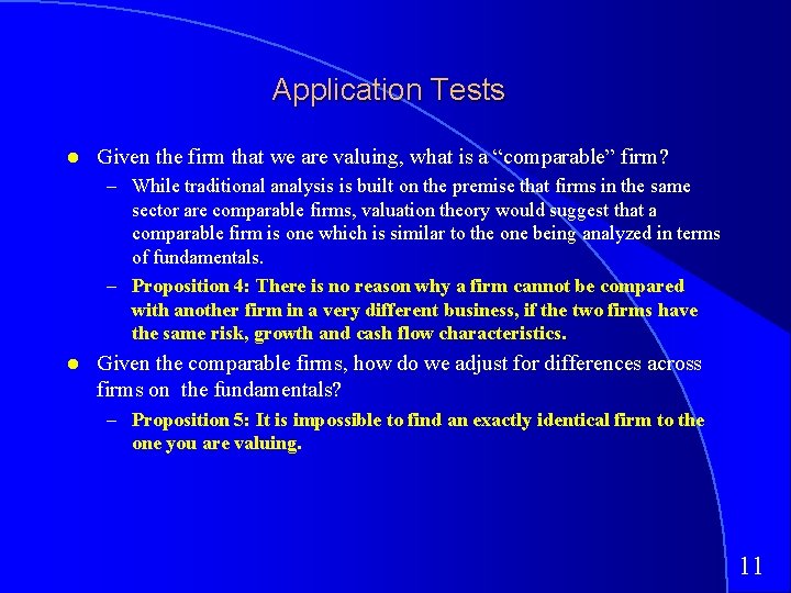 Application Tests Given the firm that we are valuing, what is a “comparable” firm?