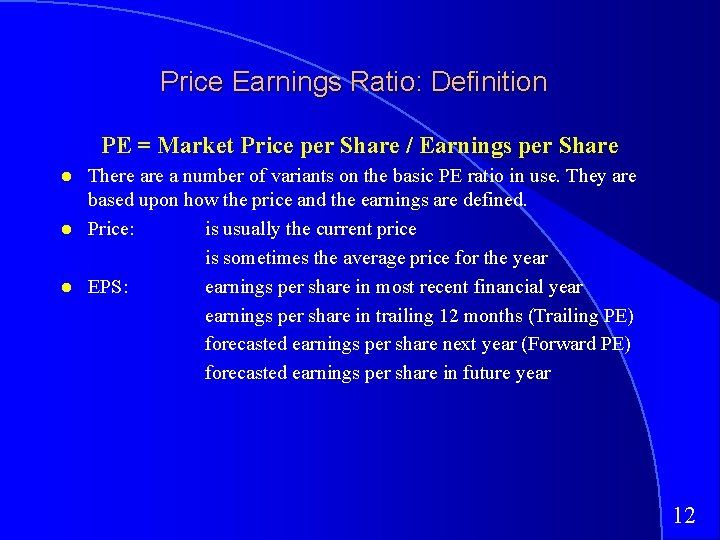 Price Earnings Ratio: Definition PE = Market Price per Share / Earnings per Share