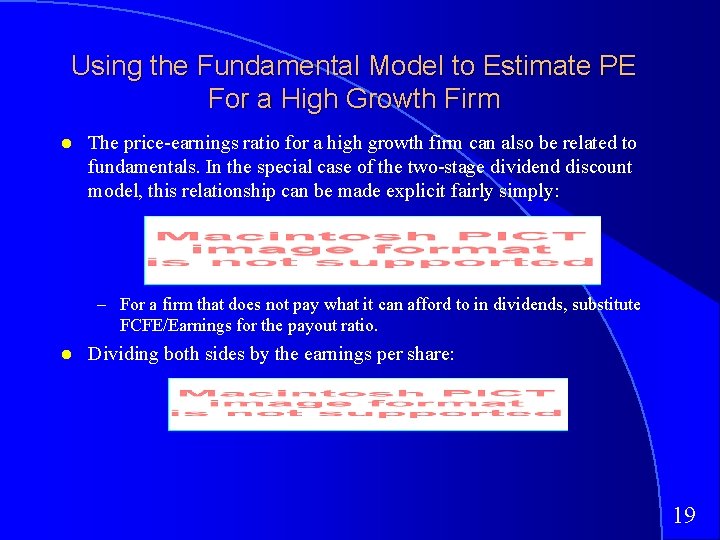 Using the Fundamental Model to Estimate PE For a High Growth Firm The price-earnings