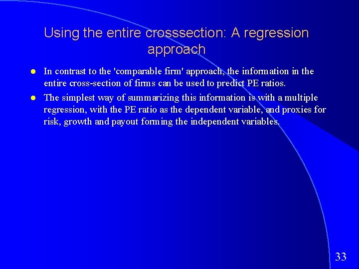 Using the entire crosssection: A regression approach In contrast to the 'comparable firm' approach,