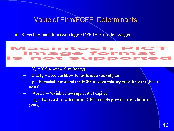 Value of Firm/FCFF: Determinants Reverting back to a two-stage FCFF DCF model, we get: