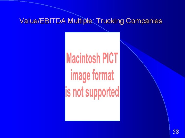 Value/EBITDA Multiple: Trucking Companies 58 