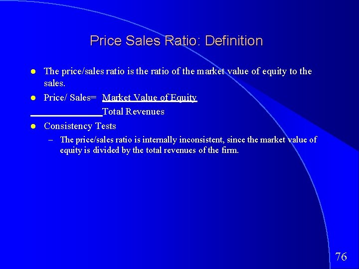 Price Sales Ratio: Definition The price/sales ratio is the ratio of the market value