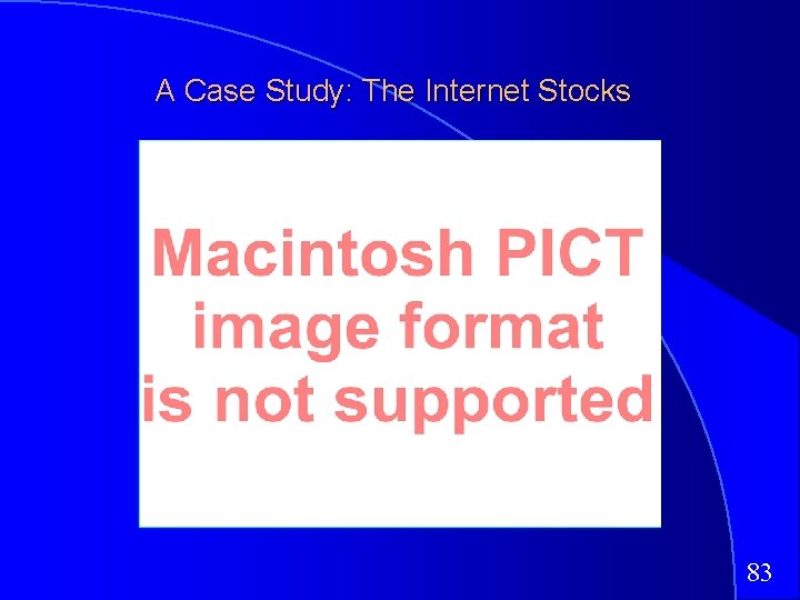 A Case Study: The Internet Stocks 83 