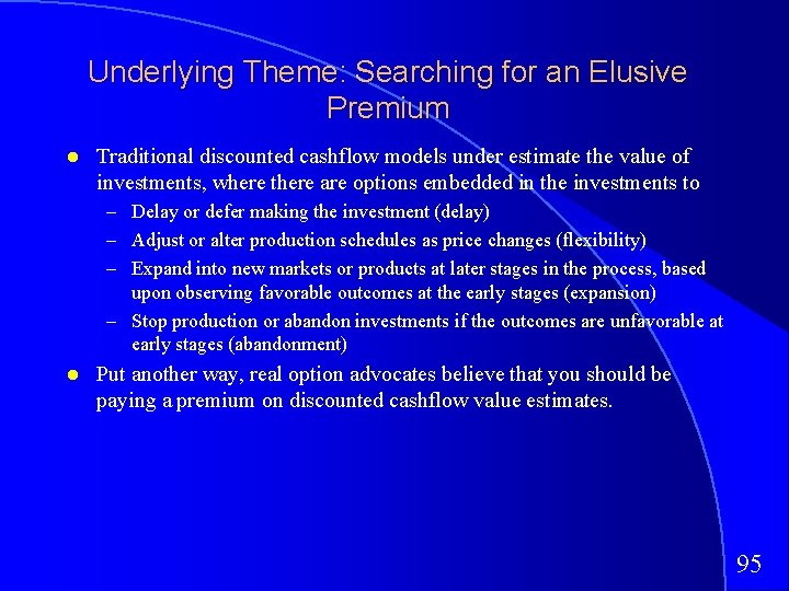 Underlying Theme: Searching for an Elusive Premium Traditional discounted cashflow models under estimate the