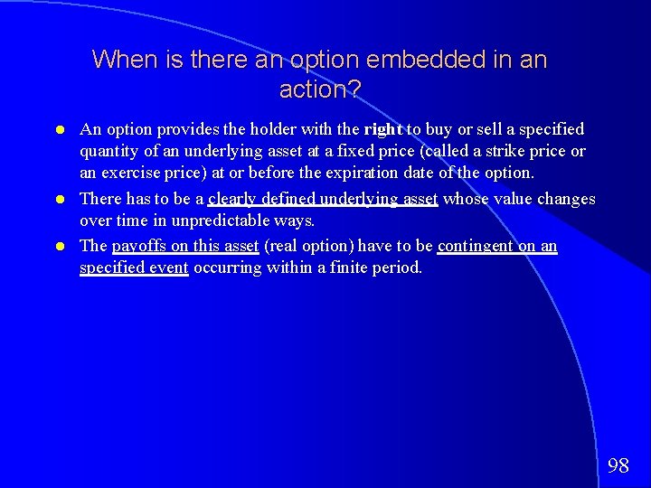 When is there an option embedded in an action? An option provides the holder