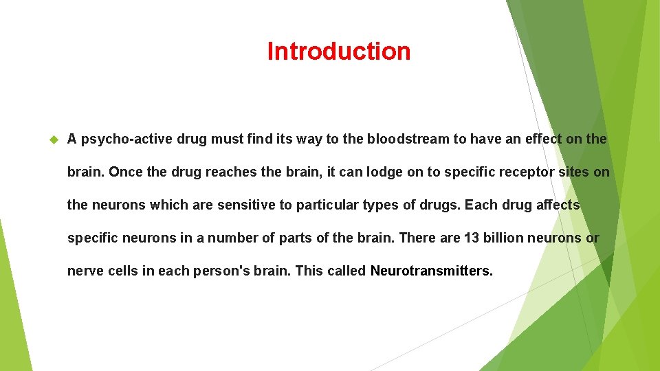 Introduction A psycho-active drug must find its way to the bloodstream to have an