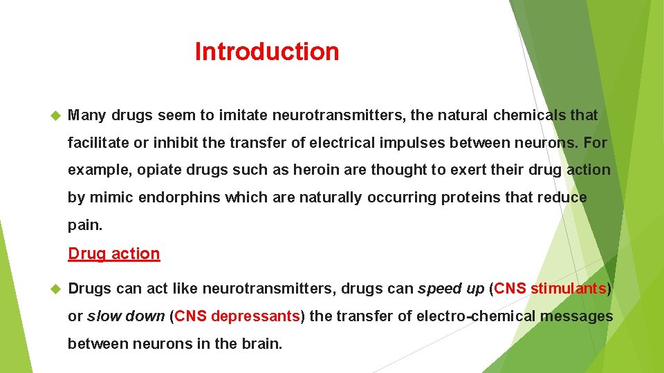 Introduction Many drugs seem to imitate neurotransmitters, the natural chemicals that facilitate or inhibit