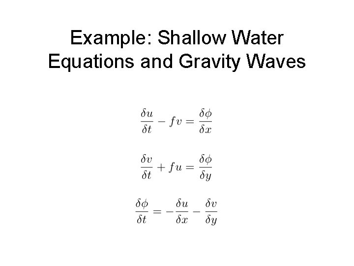 Example: Shallow Water Equations and Gravity Waves 