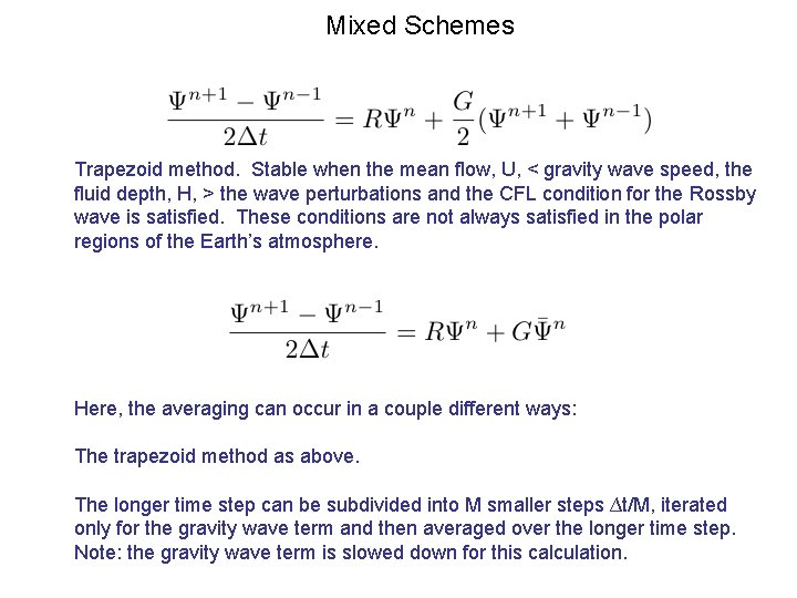 Mixed Schemes Trapezoid method. Stable when the mean flow, U, < gravity wave speed,