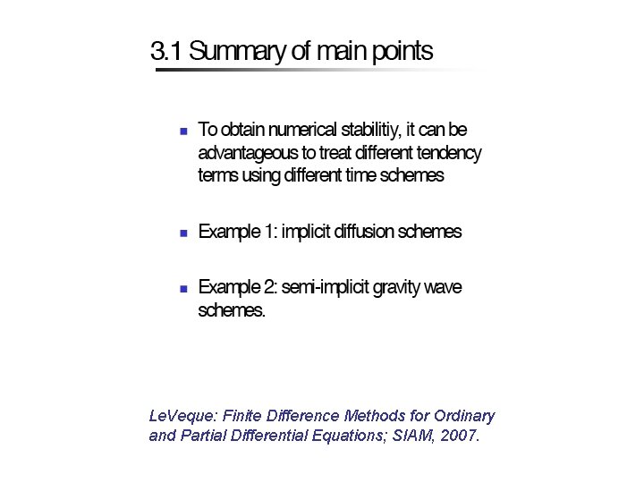 Le. Veque: Finite Difference Methods for Ordinary and Partial Differential Equations; SIAM, 2007. 