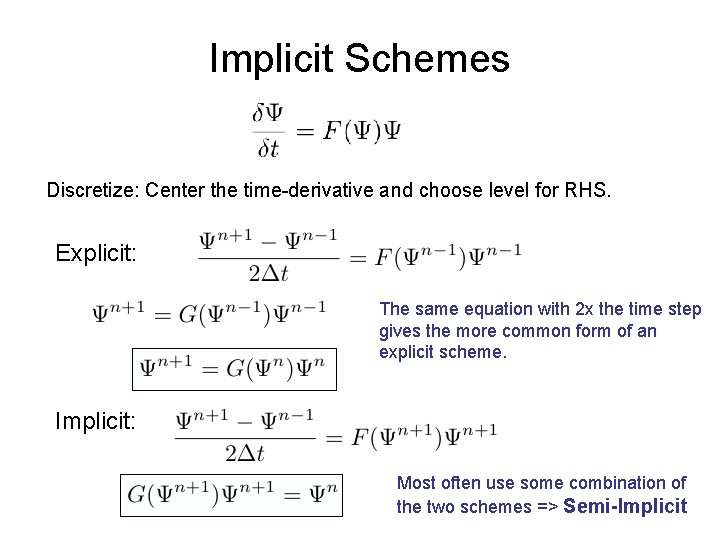 Implicit Schemes Discretize: Center the time-derivative and choose level for RHS. Explicit: The same