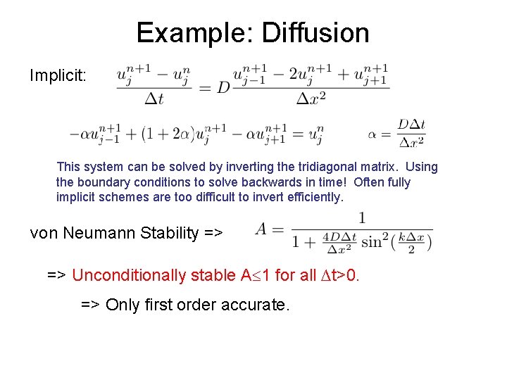Example: Diffusion Implicit: This system can be solved by inverting the tridiagonal matrix. Using