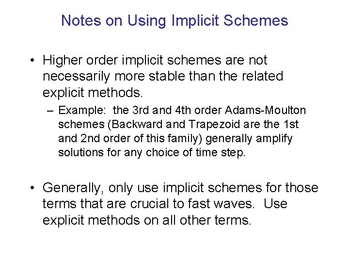 Notes on Using Implicit Schemes • Higher order implicit schemes are not necessarily more
