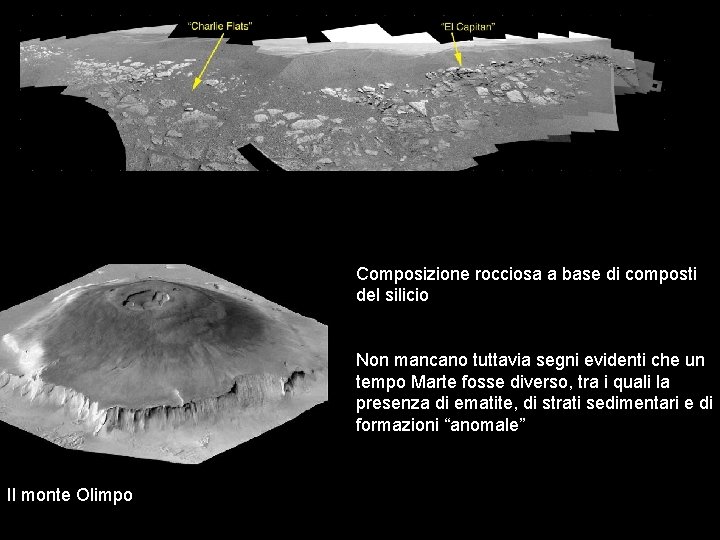 Composizione rocciosa a base di composti del silicio Non mancano tuttavia segni evidenti che