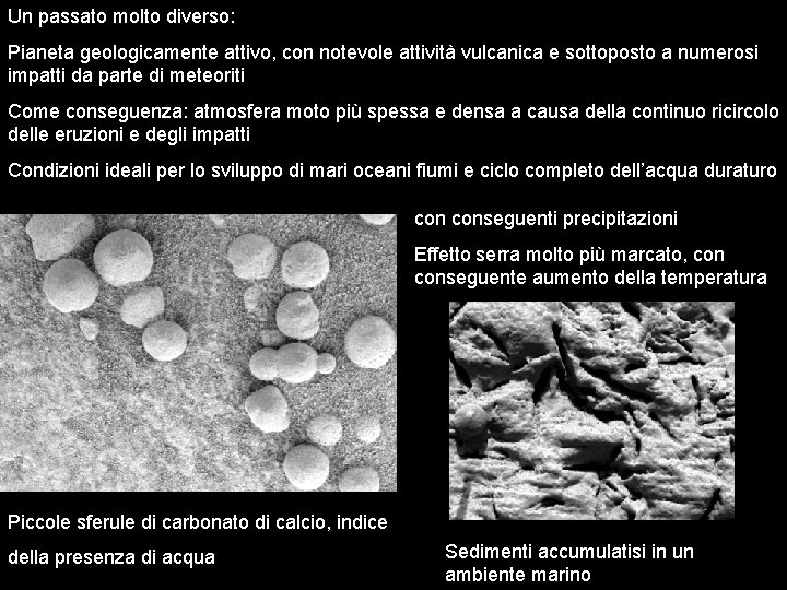 Un passato molto diverso: Pianeta geologicamente attivo, con notevole attività vulcanica e sottoposto a