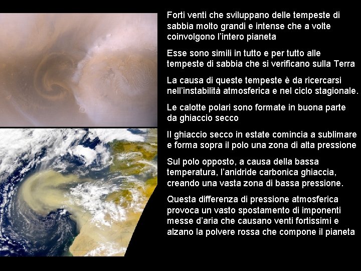 Forti venti che sviluppano delle tempeste di sabbia molto grandi e intense che a